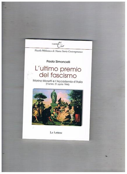 L'ultimo premio del fascismo, Marino Moretti e l'accademia d'Italia (firenze …