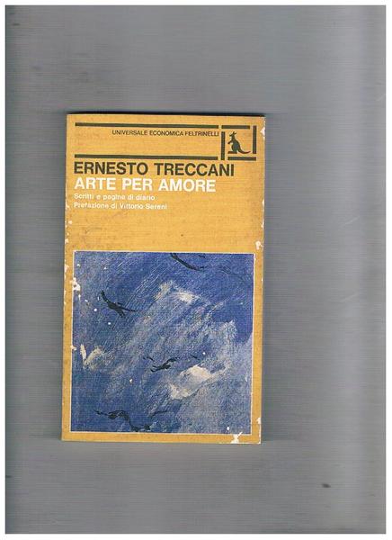 Arte per amore. Scritti e pagine di diario. Prefaz. Di …