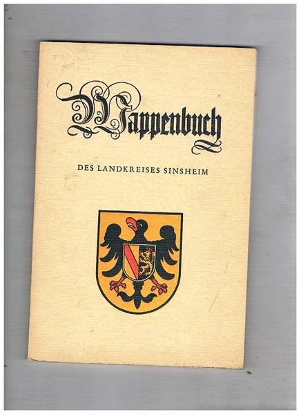 Wappenbuch des Landkreises Sinsheim. Heraqusgegeben vom Landkreis Sinsheim bearbeitet im …
