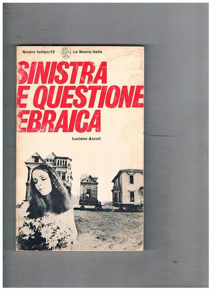 Sinistra e questione ebraica. Antisionismo fase suprema dell'antisemitismo.