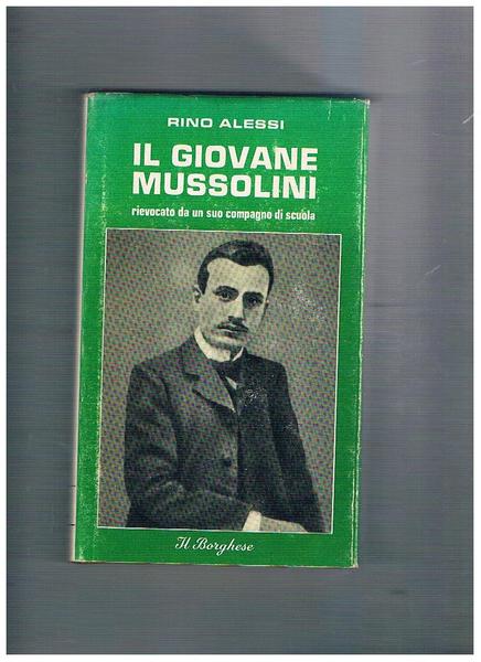 Il giovane Mussolini rievocato da un suo compagno di scuola.