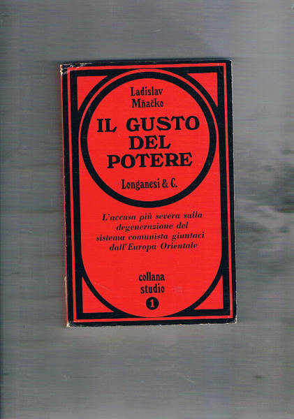 Il gusto del potere. L'accusa più severa sulla degenerazione del …