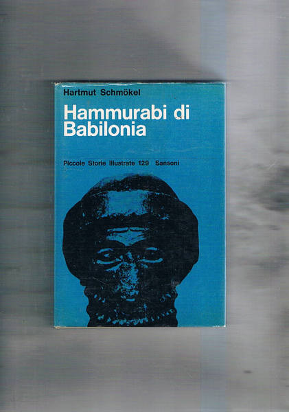 Hammurabi di Babilonia. La creazione di un impero.