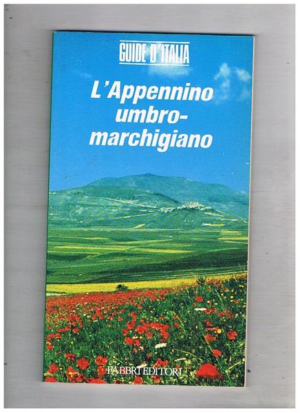 L'appennino Umbro-Marchigiano. Vol. 48° delle serie guide d'Italia.