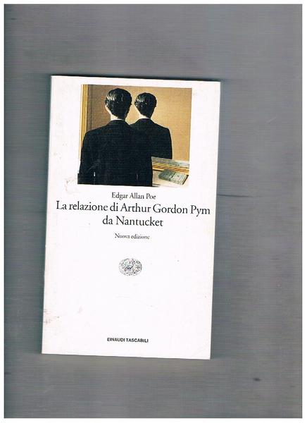 La relazione di Arthur Gordon Pym da Nantucket. Nuova edizione.