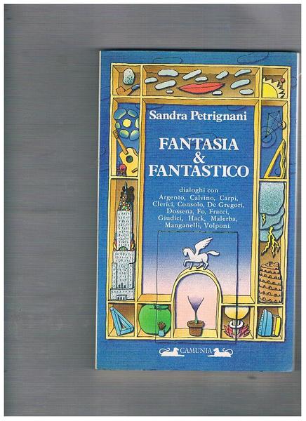 Fantasia & Fantastico, dialoghi con Argento, Calvino, Carpi, Clerici, Consolo, …