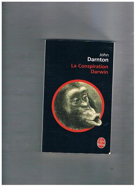 La Conspiration Darwin. Traduit de l'anglais (Etats-Unis) par Jean-Pascal Bernard.