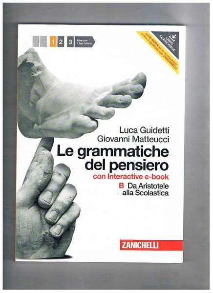 Le grammatiche del pensiero. B. Da Aristotele alla scolastica. Edizione …