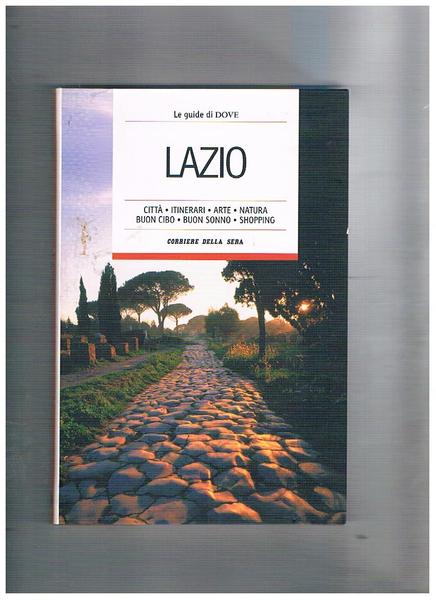 Lazio. Città, itinerari, arte, natura, ecc.