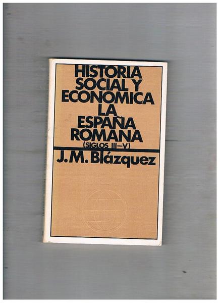 Historia social y económica de la España Romana. Segunda parte …