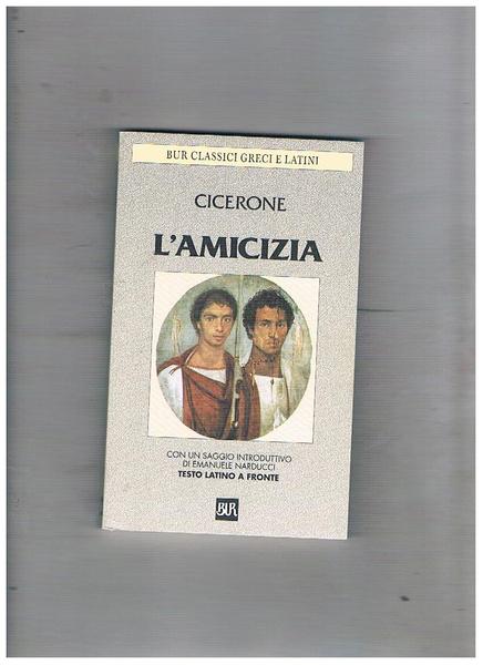 L'amicizia. Con un saggio introduttivo, premessa al testo e note. …
