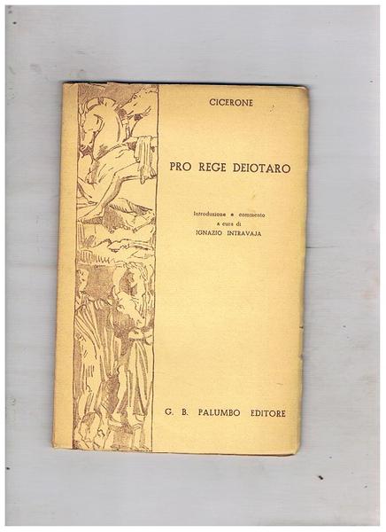 Pro rege Deiotaro. Introduzione e commento a cura di Ignazio …