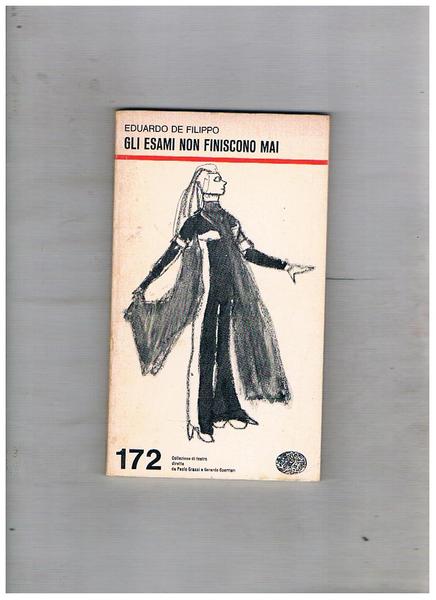 Gli esami non finiscono mai. Commedia in tre atti e …