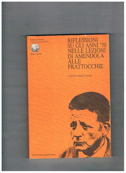 Riflessioni su gli anni '70 nelle lezioni di Amendola alle …