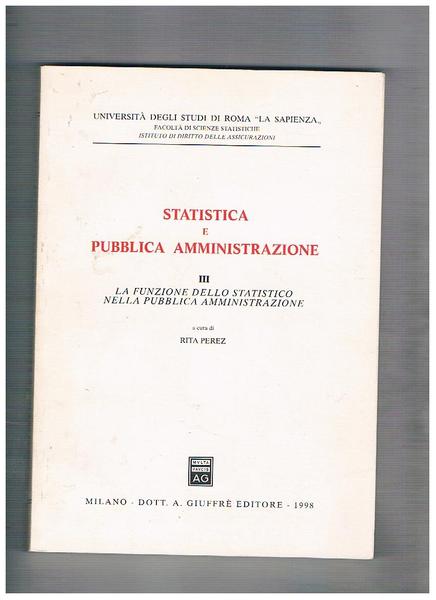 Statistica e pubblica amministrazione. Vol. 3° la funzione dello statistico …