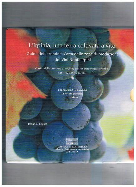L'irpinia, una terra coltivata a vite. Guida delle cantine. I …