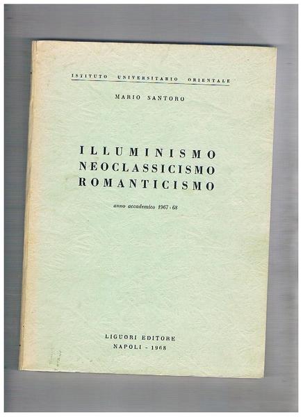 Illuminismo neoclassicismo romanticismo. Dispensa universirata, anno accademico 1967-68.