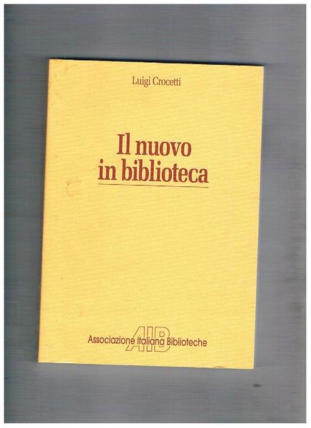 Il nuovo in biblioteca e altri scritti.