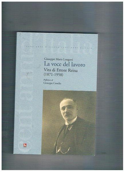 La voce del lavoro Vita di Ettore Reina (1871-1958).