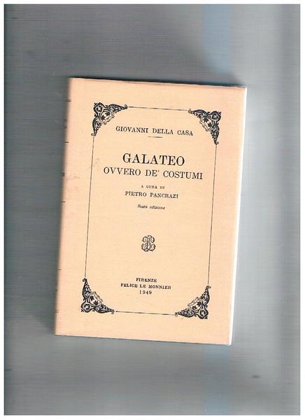Galateo ovvero dè costumi. A cura di Pietro Pancrazi. Ristampa …