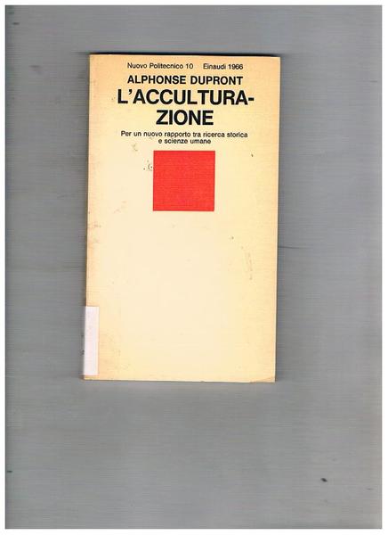 L'acculturazione. Storia e scienze umane. Prefazione e traduzione di Corrado …