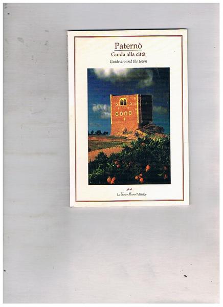 Paternò. Guida alla città. Guide around the town.
