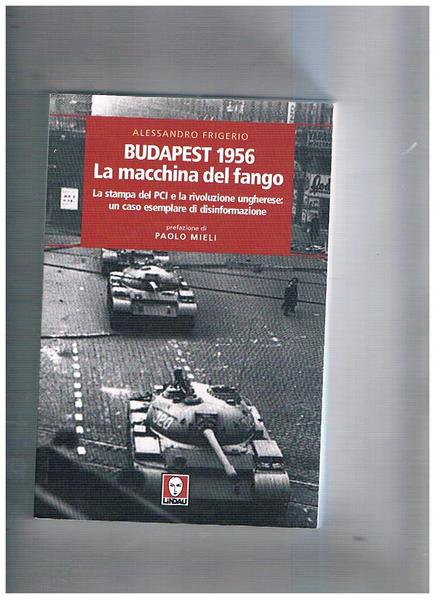 Budapest 1956. La macchina del fango. La stampa del PCI …