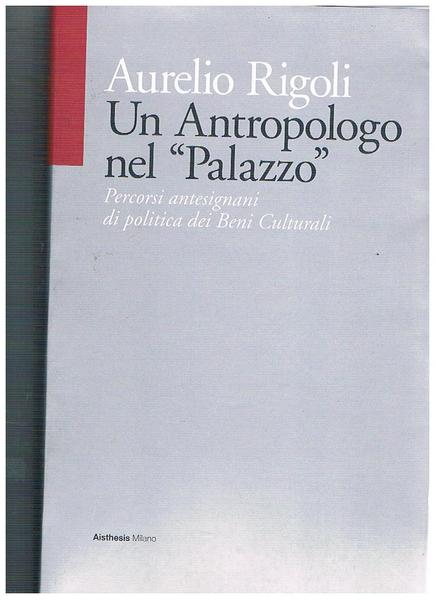 Un antropologo nel "Palazzo". Percorsi antesignani di politica dei Beni …