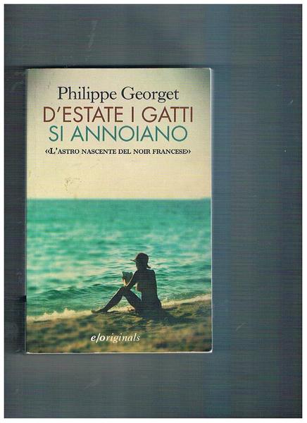 D'estate i gatti si annoiano. Romanzo.