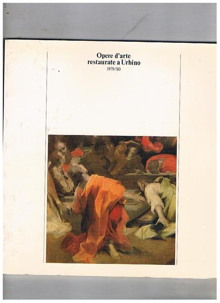 Opere d'arte restaurate a Urbino 1979/80. Catalogo della mostra.