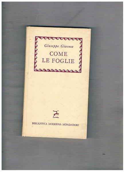 Come le foglie. Commedia in 4 atti. Collana BMM.