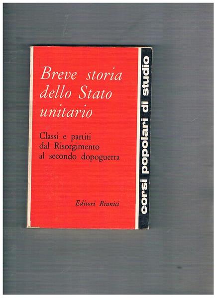 Breve storia dello stato unitario. Classi e partiti dal Risorgimento …