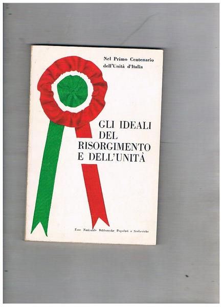 Gli ideali del risorgimento e dell'unità. Edizione data in omaggio …