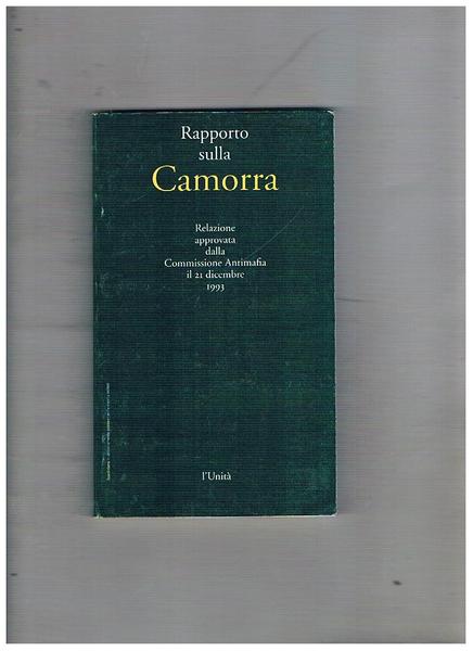 Rapporto sulla camorra. Relazione approvata dalla commissione antimafia il 21 …