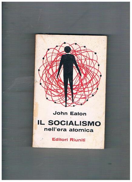 Il socialismo nell'era atomica.