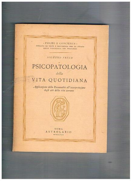 Psicopatologia della vita quotidiana. Applicazione della psicoanalisi dell'interpretazione degli atti …
