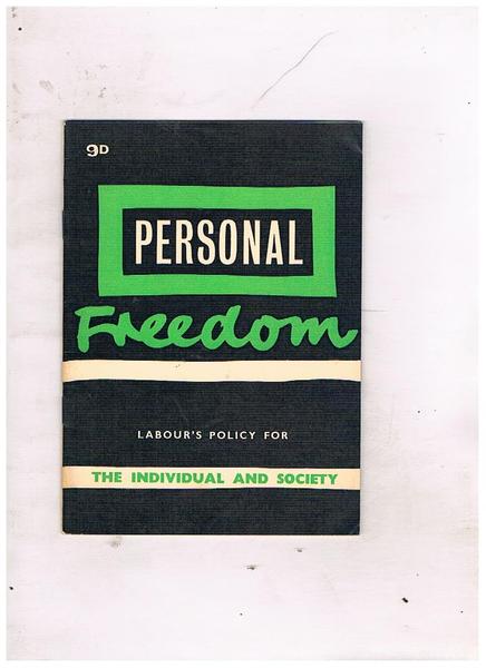 Personal freedom. Labour's Policy fot the individual and society.