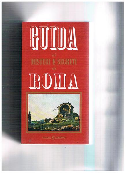 Guida di misteri e segreti di Roma.