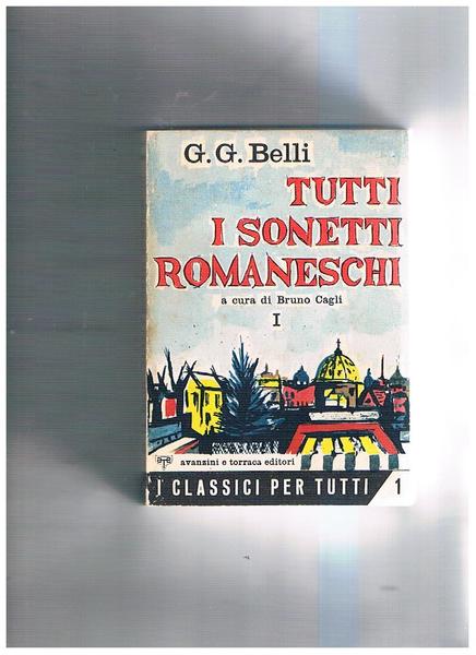 Tutti i sonetti romaneschi, compresi i sonetti rifiutati, gli abbozzi …
