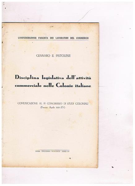 Disciplina legislativa dell'attività commerciale nelel Colonie Italiane. Comunicazione al congrezzo …
