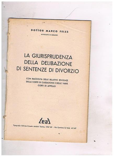 La giurisprudenza della deliberazione di sentenze sul divorzio. Con raccolta …