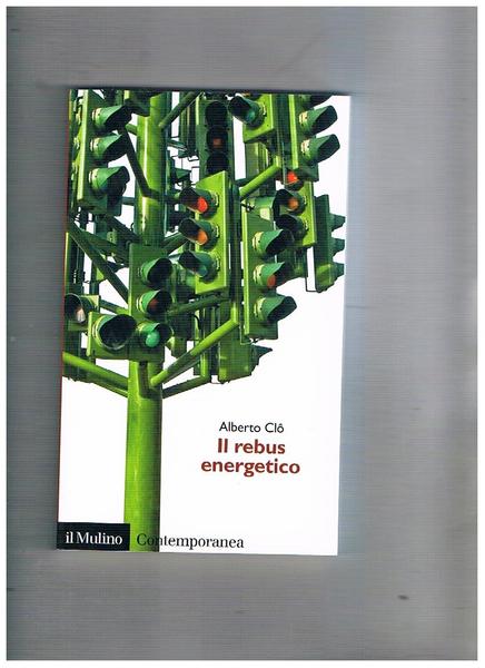 Il rebus energetico. Tra politica economia e ambiente.