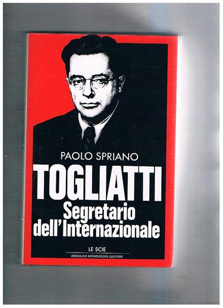Togliatti segretario dell'intenazionale. Coll. Le Scie.