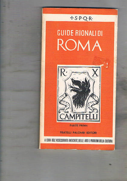 Rione X-Campitelli parte I°. Coll. Guide rionali di Roma.