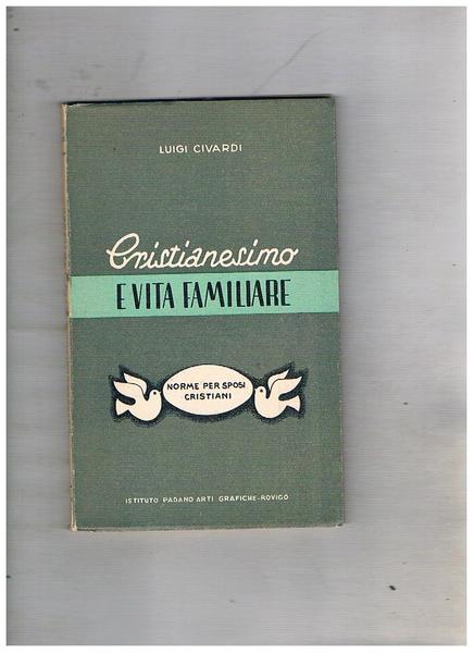 Cristianesimo e vita familiare. Norme per cristiani sposi.