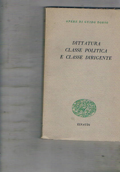 Dittatura classe politica e classe dirigente. Saggi editi ed inediti.