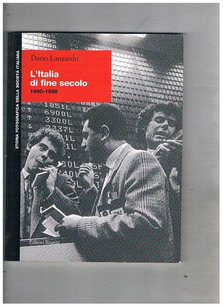 L'Italia di fine secolo. Coll. Storia fotografica della società italiana.