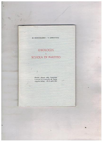 Ideologia e scuola di partito. Riunione plemaria della commiss. Centrale …