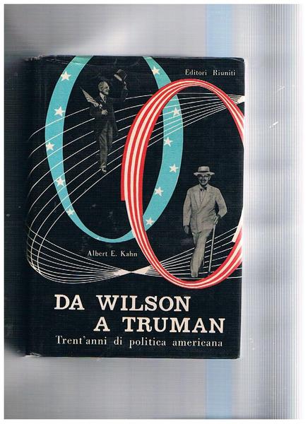 Da Wilson a Truman. Trent'anni di politica americana.