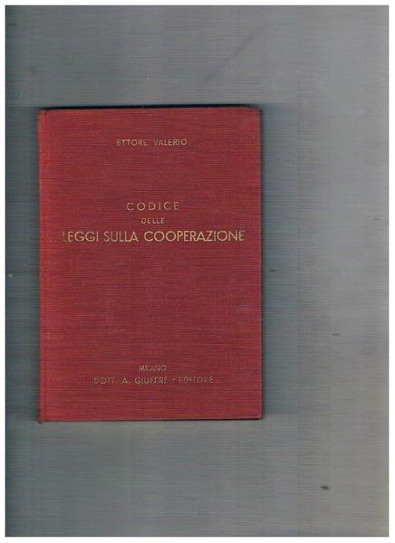 Codice delle leggi sulla cooperazione. Vol. di testo più tre …